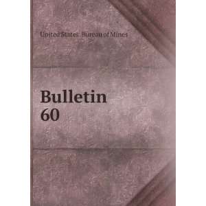  Bulletin. 60 United States. Bureau of Mines Books