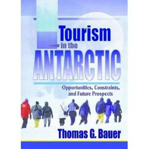 com Tourism in the Antarctic Opportunities, Constraints, and Future 