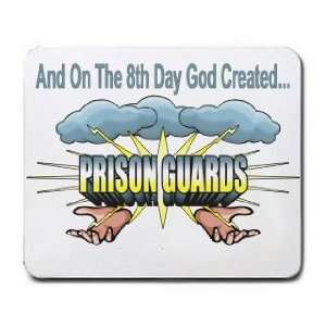   And On The 8th Day God Created PRISON GUARDS Mousepad