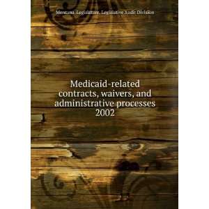  Medicaid related contracts, waivers, and administrative 