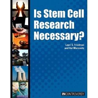Is Stem Cell Research Necessary? (In Controversy) by Lauri S. Friedman 