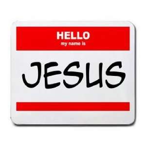  HELLO my name is JESUS Mousepad