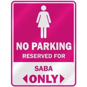  NO PARKING  RESERVED FOR SABA ONLY  PARKING SIGN NAME 
