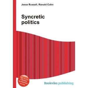 Syncretic politics Ronald Cohn Jesse Russell  Books