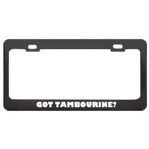 Got Tambourine? Music Musical Instrument Black Metal License Plate 