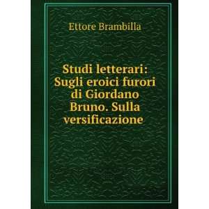  Studi Letterari Sugli Eroici Furori Di Giordano Bruno 