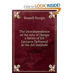   Arts of Design a Series of Six Lectures Delivered at the Art Institute