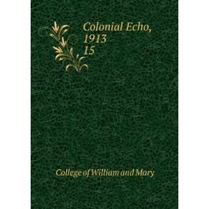    Colonial Echo, 1913. 15 College of William and Mary Books