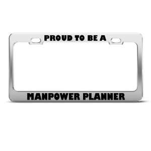  Proud To Be A Manpower Planner Career License Plate Frame 