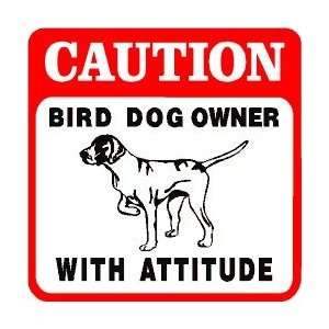  CAUTION BIRD DOG OWNER hunt pointer sign