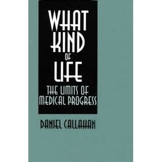   Life? The Limits of Medical Progress by Daniel Callahan (Feb 1, 1995