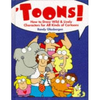 Toons How to Draw Wild & Lively Characters for All Kinds of Cartoons 