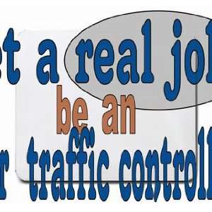  get a real job be an air traffic controller Mousepad 