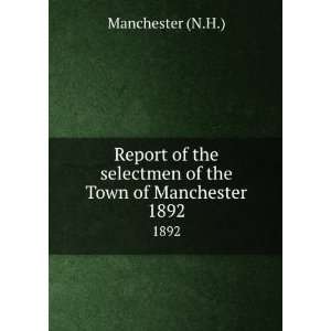  Report of the selectmen of the Town of Manchester. 1892 