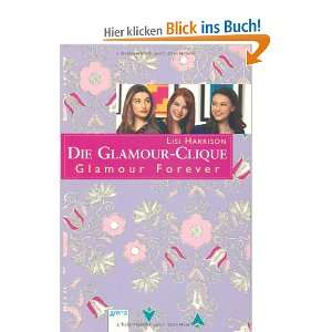 Die Glamour Clique 17. Glamour Forever  Lisi Harrison 