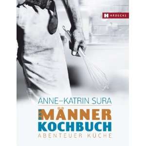   . Abenteuer Küche  Anne Katrin Sura Bücher