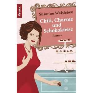 Chili, Charme und Schokoküsse Roman  Susanne Walsleben 