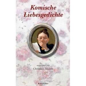 Komische Liebesgedichte  Christian Maintz Bücher