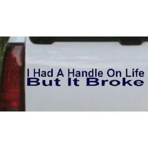  I Had A Handle On Life But It Broke Funny Car Window Wall 