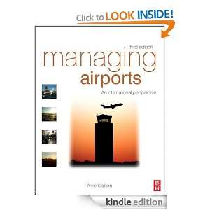 Managing Airports An international perspective Anne Graham  