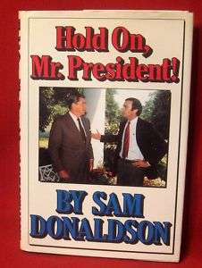 Sam Donaldson Hold On Mr President Carter Reagan HB FB 9780394553931 