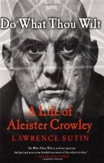 Do What Thou Wilt A Life of Aleister Crowley