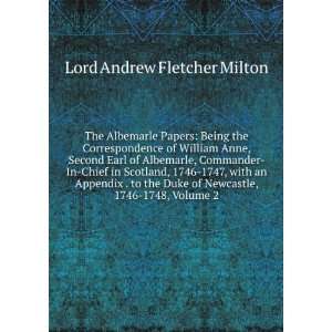   of Newcastle, 1746 1748, Volume 2 Lord Andrew Fletcher Milton Books