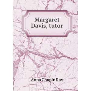  Margaret Davis, tutor Anna Chapin Ray Books