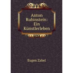  Anton Rubinstein Ein KÃ¼nstlerleben Eugen Zabel Books