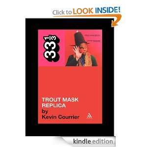 Captain Beefhearts Trout Mask Replica Kevin Courrier  