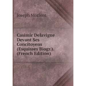 Casimir Delavigne Devant Ses Concitoyens (Esquisses Biogr 