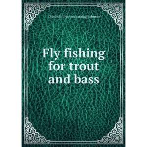   for trout and bass Charles F. [from old catalog] Johnson Books
