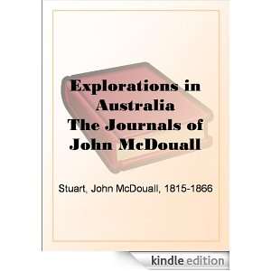 Explorations in Australia The Journals of John McDouall Stuart John 