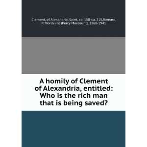 A homily of Clement of Alexandria, entitled Who is the 