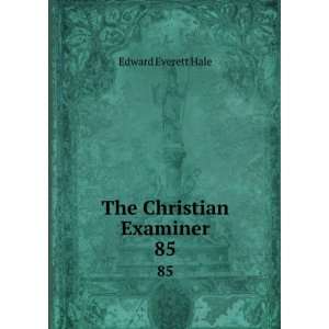  The Christian Examiner. 85 Edward Everett Hale Books