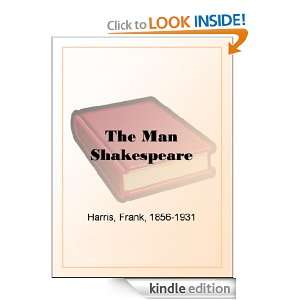 The Man Shakespeare Frank Harris  Kindle Store