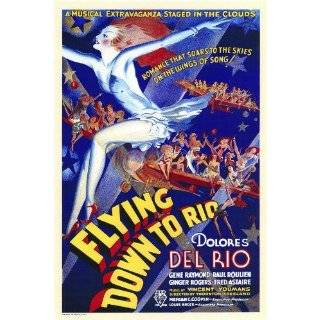 Flying Down to Rio by Dolores del Rio, Gene Raymond, Raul Roulien and 