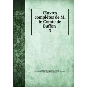 ¨tes de M. le Comte de Buffon . 3 Georges Louis Leclerc, comte de 