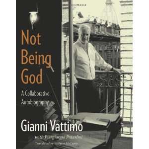 By Gianni Vattimo Not Being God A Collaborative Autobiography First 