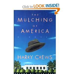  The Mulching of America A novel Harry Crews Books