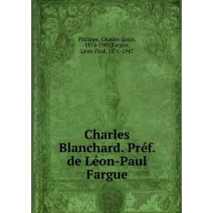  Charles Blanchard. PrÃ©f. de LÃ©on Paul Fargue 