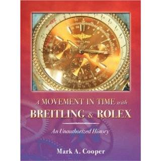 Movement in Time With Breitling & Rolex An Unauthorized History 