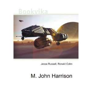  M. John Harrison Ronald Cohn Jesse Russell Books