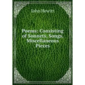   Consisting of Sonnets, Songs, Miscellaneous Pieces John Hewitt Books