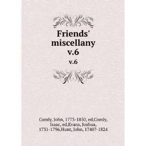 Friends miscellany. v.6 John, 1773 1850, ed,Comly, Isaac, ed,Evans 