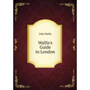  Walliss Guide to London John Wallis Books
