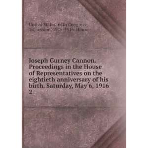  Joseph Gurney Cannon. Proceedings in the House of 