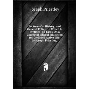   Civil and Active Life. by Joseph Priestley, . Joseph Priestley Books