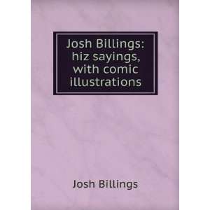   Josh Billings hiz sayings, with comic illustrations Josh Billings