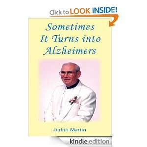   It Turns into Alzheimers Judith Martin  Kindle Store